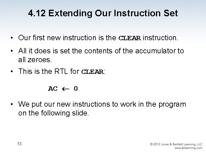 4. 12 Extending Our Instruction Set • Our first new instruction is the CLEAR