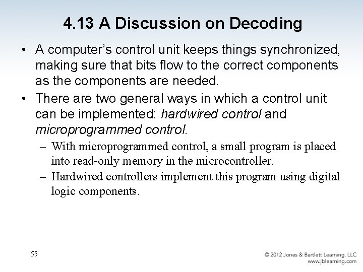 4. 13 A Discussion on Decoding • A computer’s control unit keeps things synchronized,