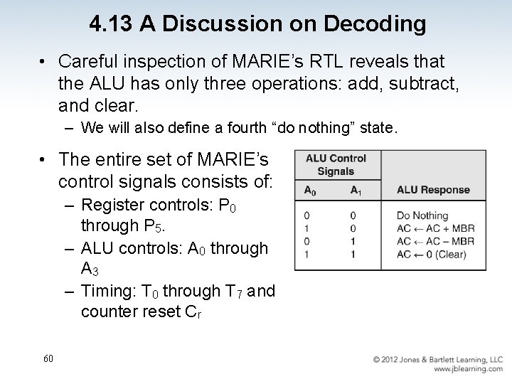 4. 13 A Discussion on Decoding • Careful inspection of MARIE’s RTL reveals that