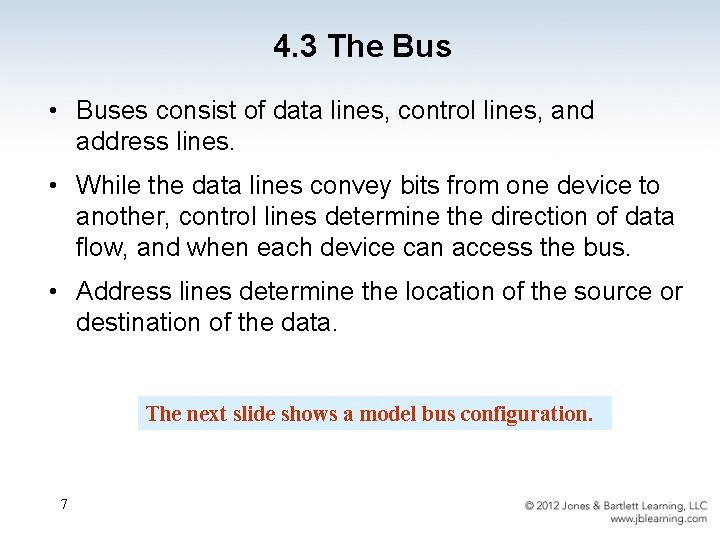 4. 3 The Bus • Buses consist of data lines, control lines, and address