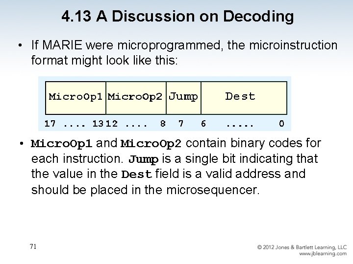 4. 13 A Discussion on Decoding • If MARIE were microprogrammed, the microinstruction format