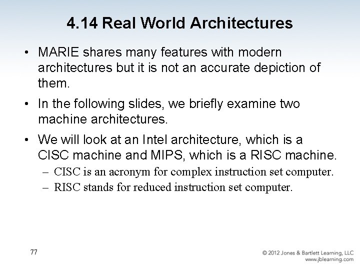4. 14 Real World Architectures • MARIE shares many features with modern architectures but