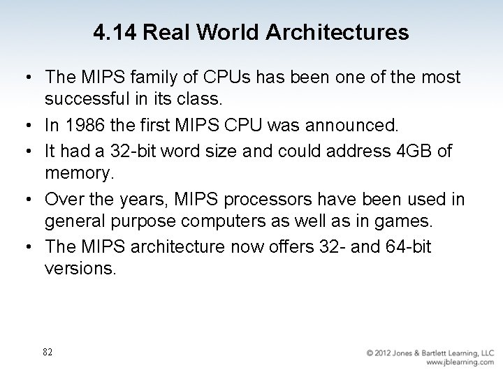 4. 14 Real World Architectures • The MIPS family of CPUs has been one