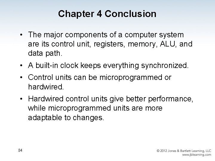 Chapter 4 Conclusion • The major components of a computer system are its control