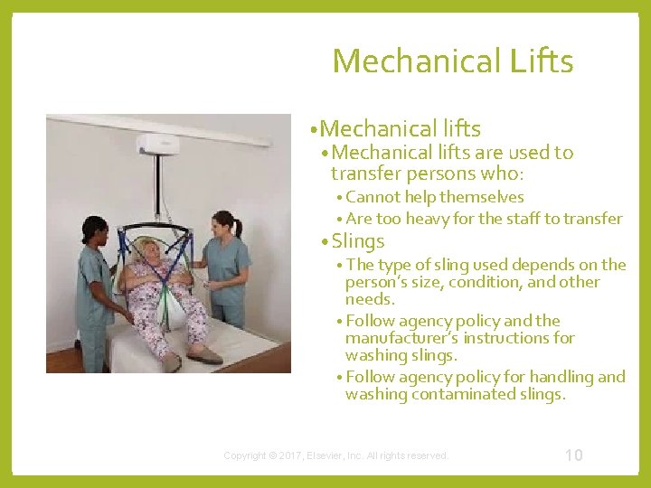 Mechanical Lifts • Mechanical lifts are used to transfer persons who: • Cannot help