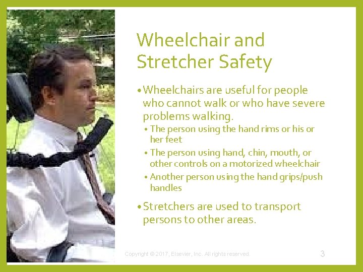 Wheelchair and Stretcher Safety • Wheelchairs are useful for people who cannot walk or