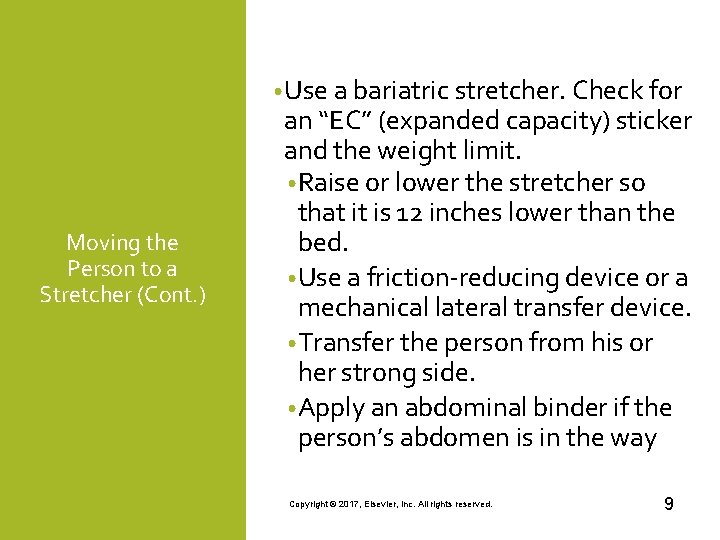  • Use a bariatric stretcher. Check for Moving the Person to a Stretcher