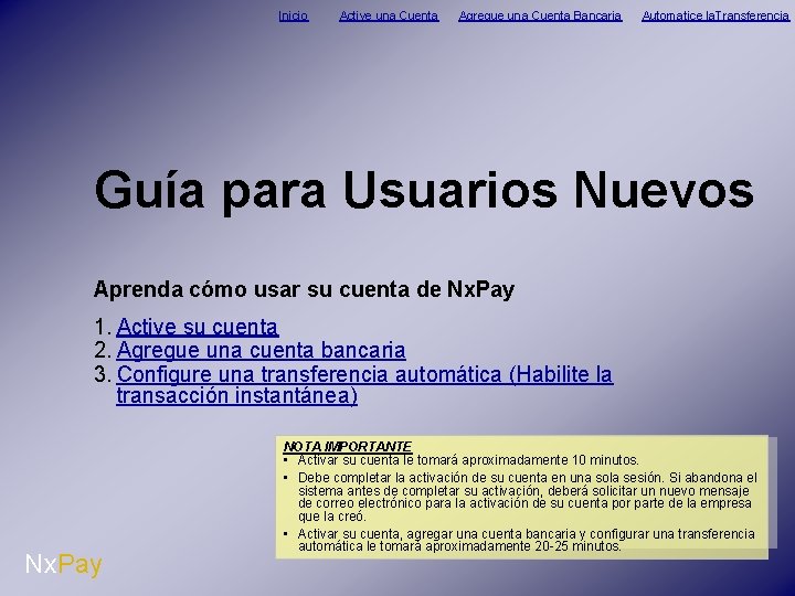 Inicio Active una Cuenta Agregue una Cuenta Bancaria Automatice la. Transferencia Guía para Usuarios