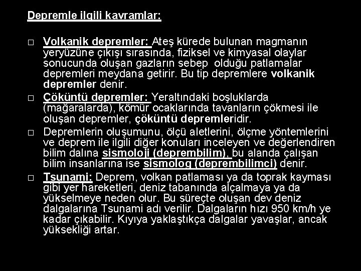 Depremle ilgili kavramlar: � � Volkanik depremler: Ateş kürede bulunan magmanın yeryüzüne çıkışı sırasında,