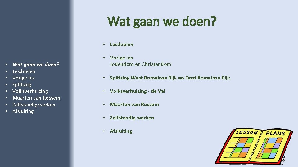 Wat gaan we doen? • Lesdoelen • • Wat gaan we doen? Lesdoelen Vorige