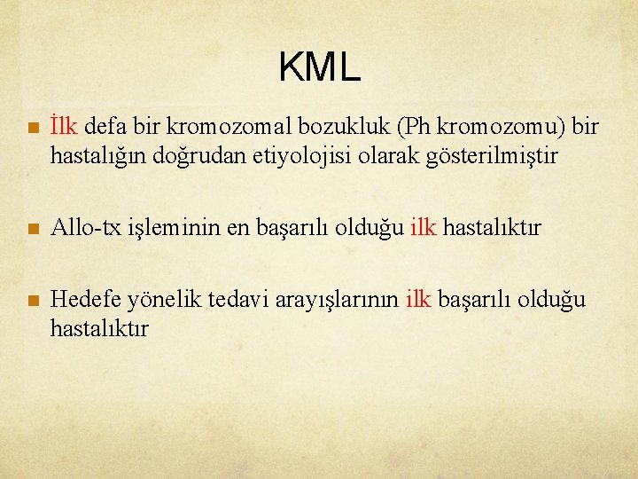 KML n İlk defa bir kromozomal bozukluk (Ph kromozomu) bir hastalığın doğrudan etiyolojisi olarak