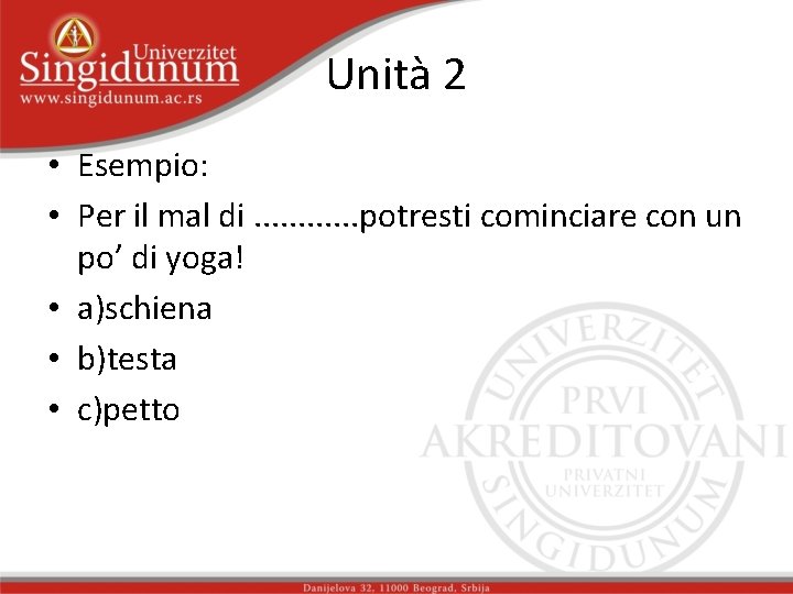 Unità 2 • Esempio: • Per il mal di. . . potresti cominciare con