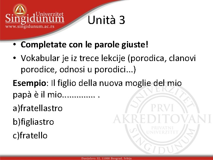 Unità 3 • Completate con le parole giuste! • Vokabular je iz trece lekcije