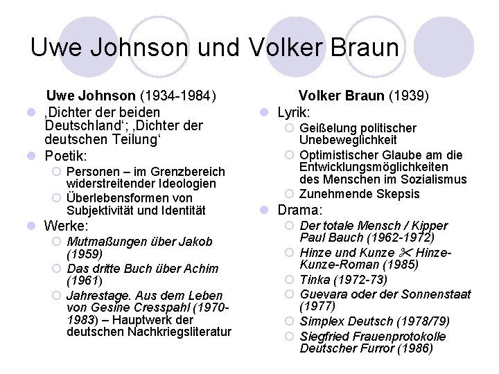 Uwe Johnson und Volker Braun Uwe Johnson (1934 -1984) l ‚Dichter der beiden Deutschland‘;