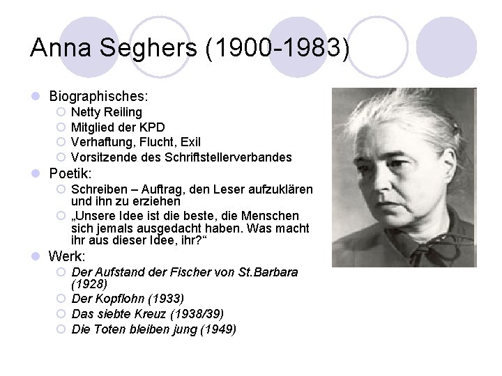 Anna Seghers (1900 -1983) l Biographisches: ¡ ¡ Netty Reiling Mitglied der KPD Verhaftung,