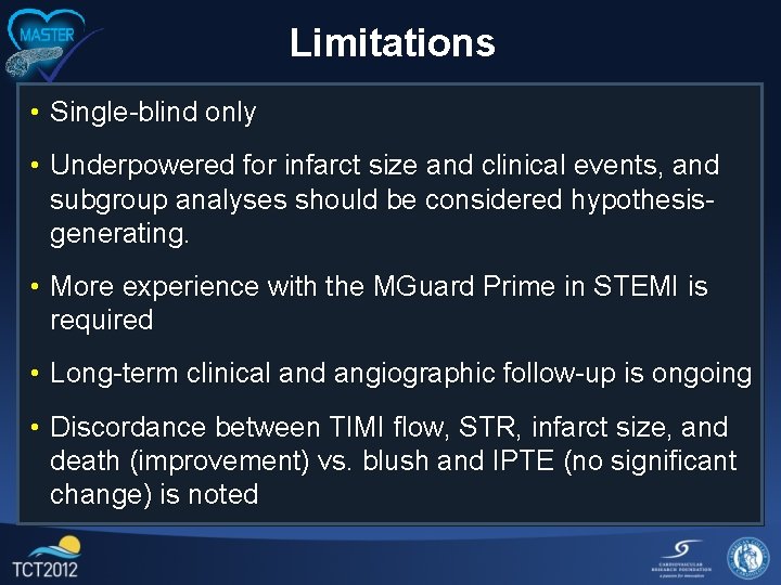 Limitations • Single-blind only • Underpowered for infarct size and clinical events, and subgroup