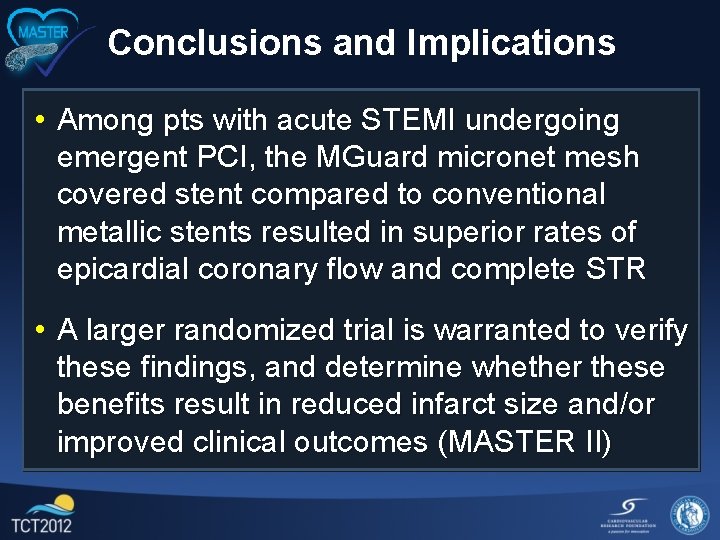 Conclusions and Implications • Among pts with acute STEMI undergoing emergent PCI, the MGuard