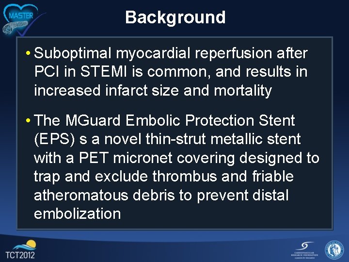 Background • Suboptimal myocardial reperfusion after PCI in STEMI is common, and results in