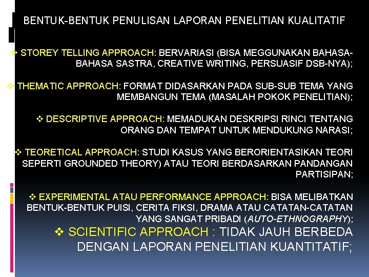 BENTUK-BENTUK PENULISAN LAPORAN PENELITIAN KUALITATIF v STOREY TELLING APPROACH: BERVARIASI (BISA MEGGUNAKAN BAHASA SASTRA,