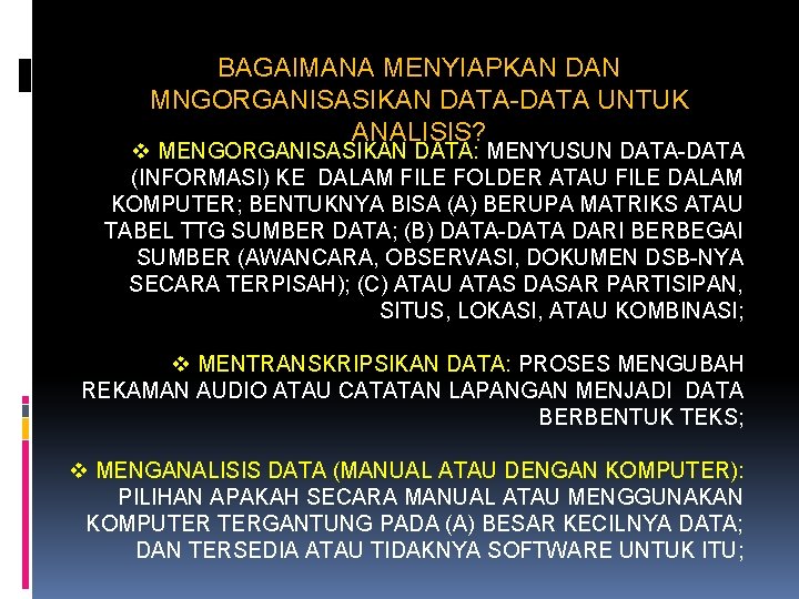 BAGAIMANA MENYIAPKAN DAN MNGORGANISASIKAN DATA-DATA UNTUK ANALISIS? v MENGORGANISASIKAN DATA: MENYUSUN DATA-DATA (INFORMASI) KE