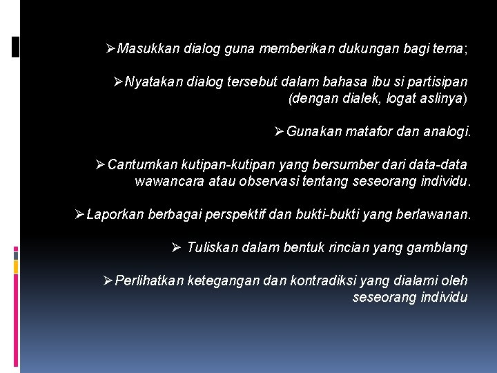 ØMasukkan dialog guna memberikan dukungan bagi tema; ØNyatakan dialog tersebut dalam bahasa ibu si