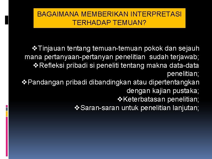 BAGAIMANA MEMBERIKAN INTERPRETASI TERHADAP TEMUAN? v. Tinjauan tentang temuan-temuan pokok dan sejauh mana pertanyaan-pertanyan