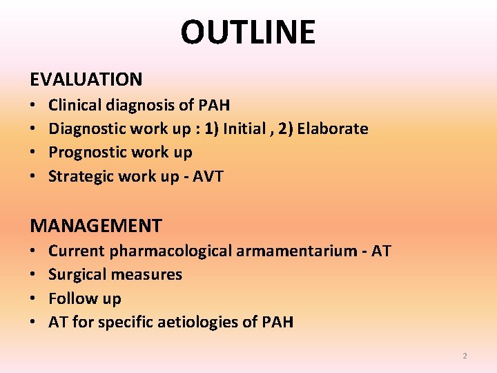 OUTLINE EVALUATION • • Clinical diagnosis of PAH Diagnostic work up : 1) Initial OUTLINE EVALUATION • • Clinical diagnosis of PAH Diagnostic work up : 1) Initial