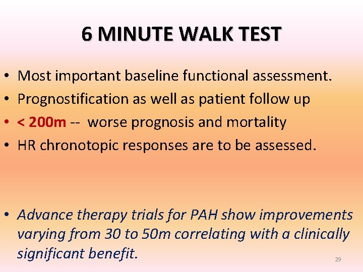 6 MINUTE WALK TEST • • Most important baseline functional assessment. Prognostification as well 6 MINUTE WALK TEST • • Most important baseline functional assessment. Prognostification as well