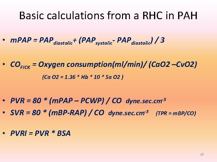 Basic calculations from a RHC in PAH • m. PAP = PAPdiastolic+ (PAPsystolic- PAPdiastolic) Basic calculations from a RHC in PAH • m. PAP = PAPdiastolic+ (PAPsystolic- PAPdiastolic)