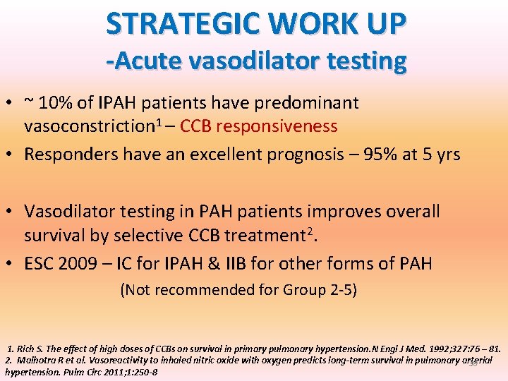 STRATEGIC WORK UP -Acute vasodilator testing • ~ 10% of IPAH patients have predominant STRATEGIC WORK UP -Acute vasodilator testing • ~ 10% of IPAH patients have predominant