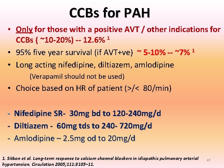 CCBs for PAH • Only for those with a positive AVT / other indications CCBs for PAH • Only for those with a positive AVT / other indications