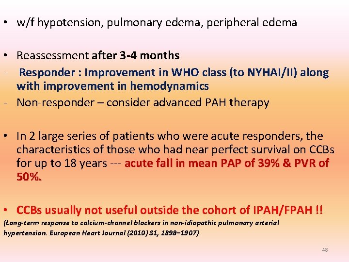 • w/f hypotension, pulmonary edema, peripheral edema • Reassessment after 3 -4 months • w/f hypotension, pulmonary edema, peripheral edema • Reassessment after 3 -4 months