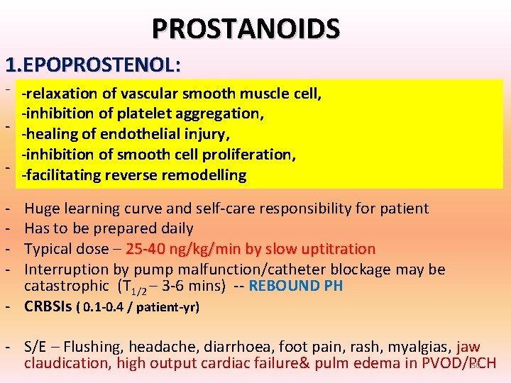 PROSTANOIDS 1. EPOPROSTENOL: - -Improves class, hemodynamics, relaxation. WHO of vascular smooth muscleexercise cell, PROSTANOIDS 1. EPOPROSTENOL: - -Improves class, hemodynamics, relaxation. WHO of vascular smooth muscleexercise cell,