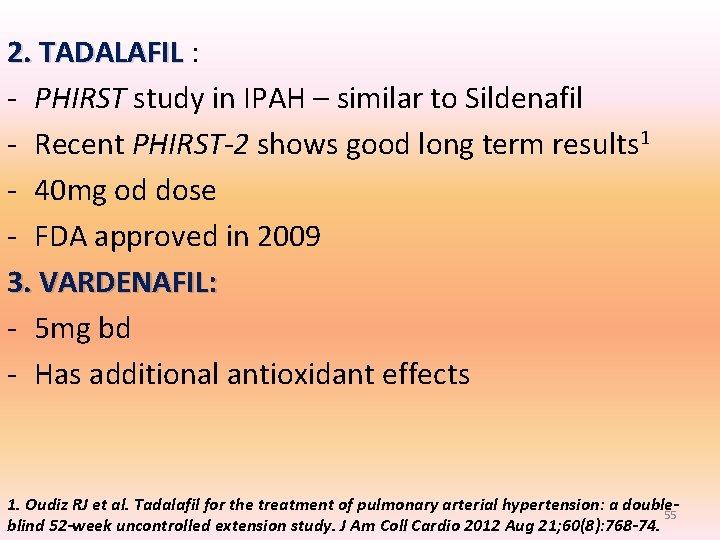 2. TADALAFIL : - PHIRST study in IPAH – similar to Sildenafil - Recent 2. TADALAFIL : - PHIRST study in IPAH – similar to Sildenafil - Recent