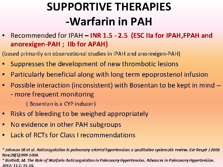 SUPPORTIVE THERAPIES -Warfarin in PAH • Recommended for IPAH – INR 1. 5 - SUPPORTIVE THERAPIES -Warfarin in PAH • Recommended for IPAH – INR 1. 5 -