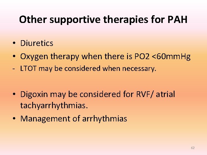 Other supportive therapies for PAH • Diuretics • Oxygen therapy when there is PO Other supportive therapies for PAH • Diuretics • Oxygen therapy when there is PO