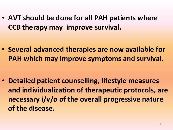 • AVT should be done for all PAH patients where CCB therapy may • AVT should be done for all PAH patients where CCB therapy may