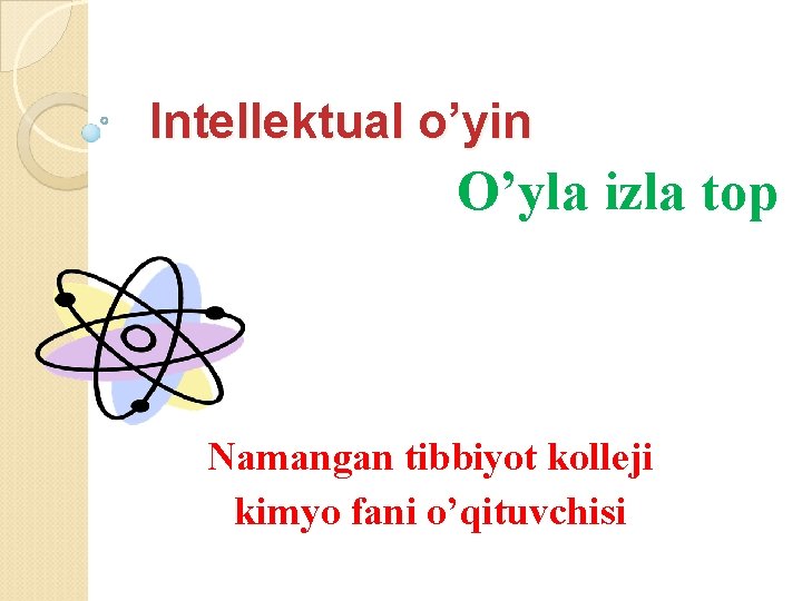 Intellektual o’yin O’yla izla top Namangan tibbiyot kolleji kimyo fani o’qituvchisi 