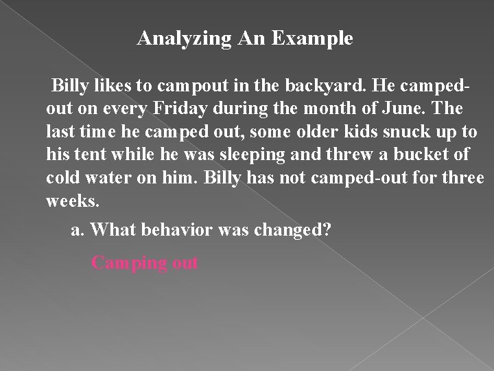 Analyzing An Example Billy likes to campout in the backyard. He campedout on every