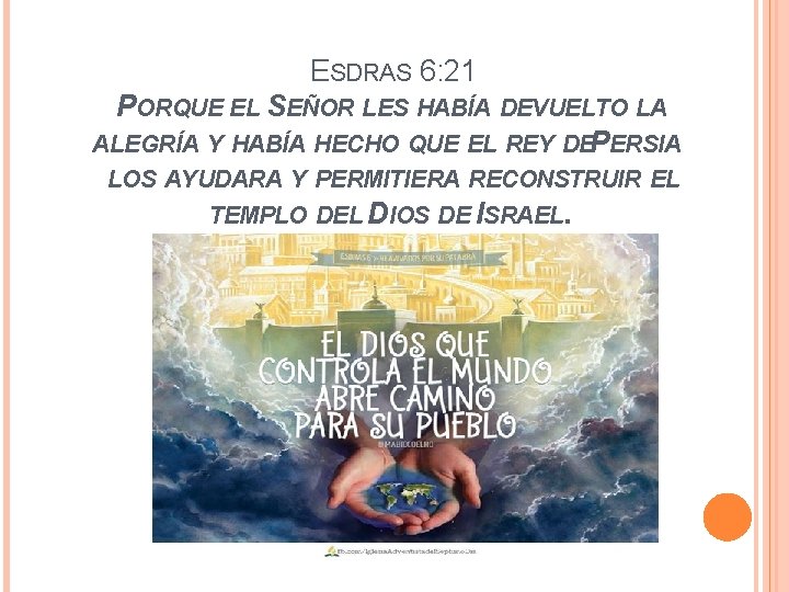 ESDRAS 6: 21 PORQUE EL SEÑOR LES HABÍA DEVUELTO LA ALEGRÍA Y HABÍA HECHO