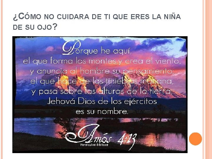 ¿CÓMO NO CUIDARA DE TI QUE ERES LA NIÑA DE SU OJO? 