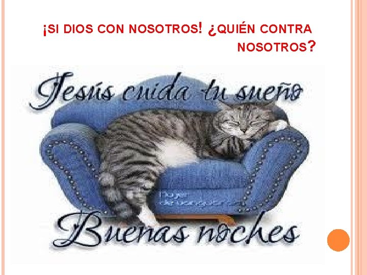 ¡SI DIOS CON NOSOTROS! ¿QUIÉN CONTRA NOSOTROS? 