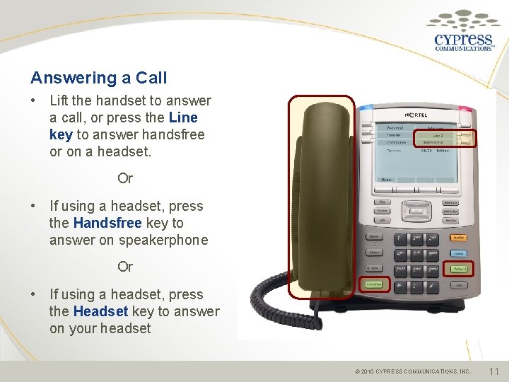 Answering a Call • Lift the handset to answer a call, or press the