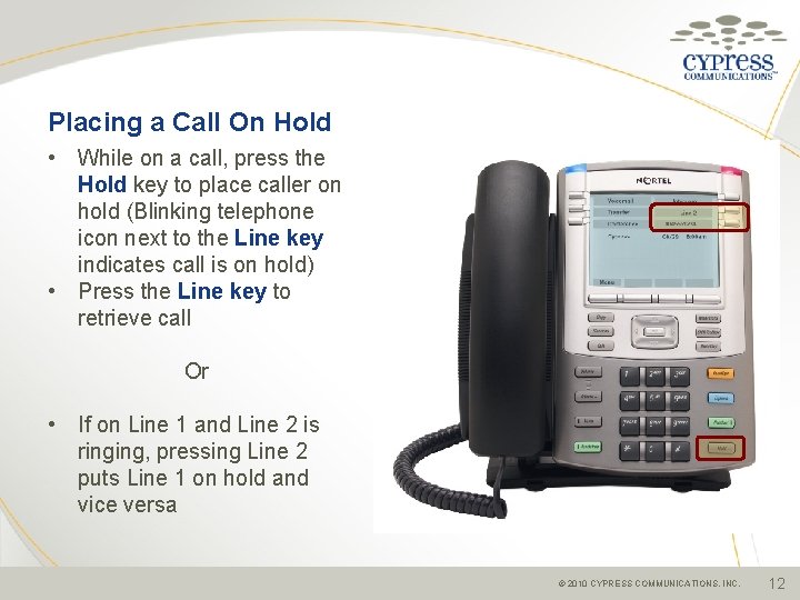 Placing a Call On Hold • While on a call, press the Hold key