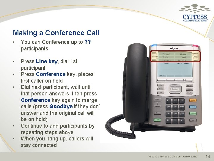 Making a Conference Call • You can Conference up to ? ? participants •