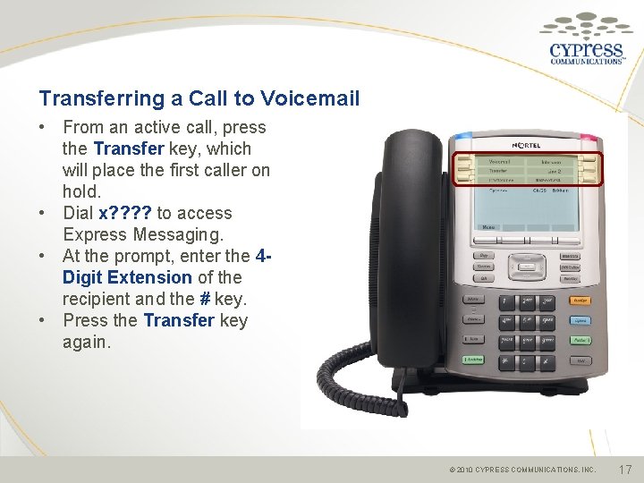 Transferring a Call to Voicemail • From an active call, press the Transfer key,