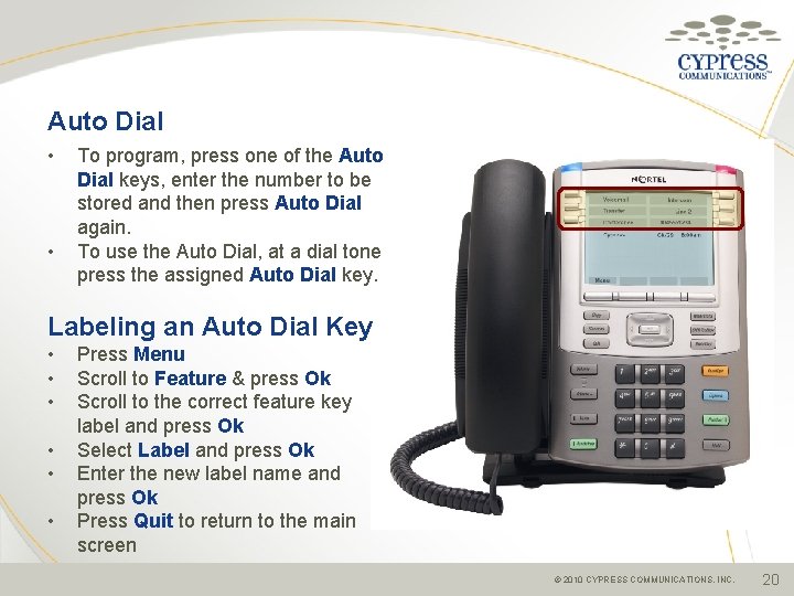 Auto Dial • • To program, press one of the Auto Dial keys, enter