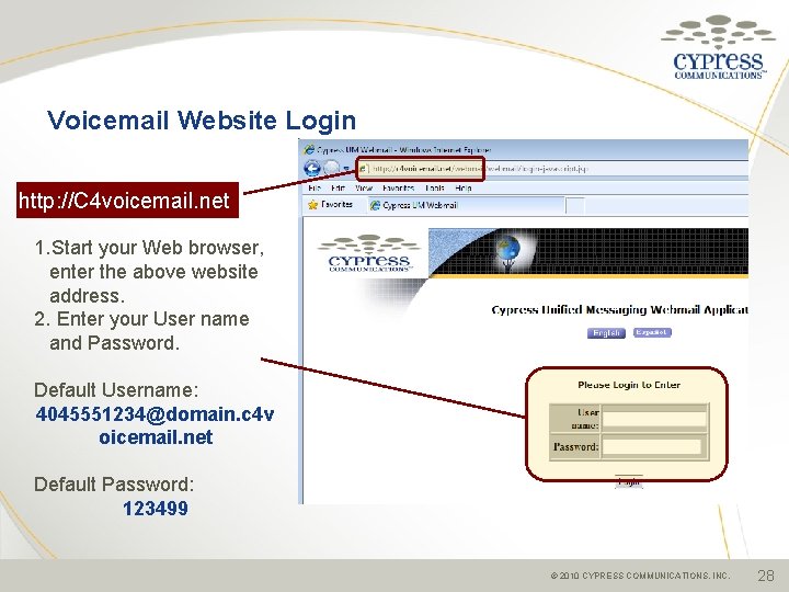Voicemail Website Login http: //C 4 voicemail. net 1. Start your Web browser, enter