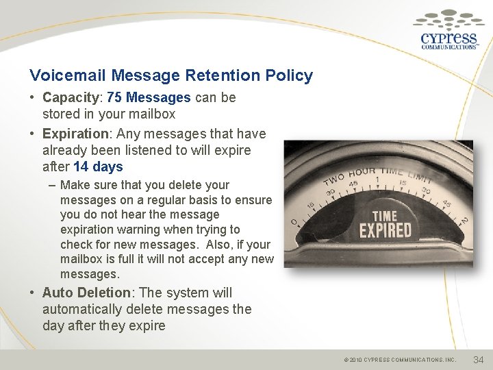 Voicemail Message Retention Policy • Capacity: 75 Messages can be stored in your mailbox