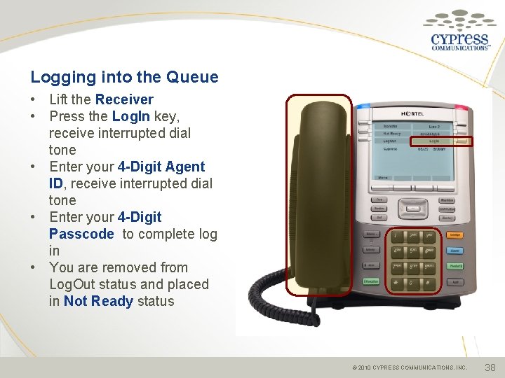 Logging into the Queue • Lift the Receiver • Press the Log. In key,